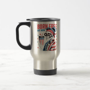 Mug De Voyage Né libre mais maintenant je suis cher