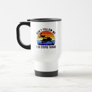 Mug De Voyage Ne me suivez pas, je fais des choses idiotes - Mot