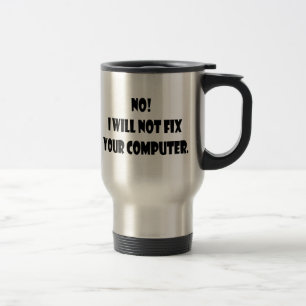 Mug De Voyage Non ! Je ne fixerai pas votre ordinateur !