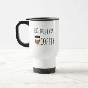 Mug De Voyage Ok Mais Premier Café, Voyage Mug Illustration drôl