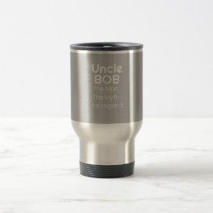 Mug De Voyage Oncle Bob L'Homme Le Mythe La Légende