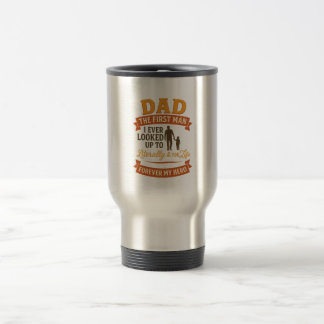 Mug De Voyage Papa - Le Premier Homme Que J'Ai Jamais Regardé Ju