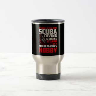 Mug De Voyage Pensez Plongée sous-marine ennuyeux Smart Person's