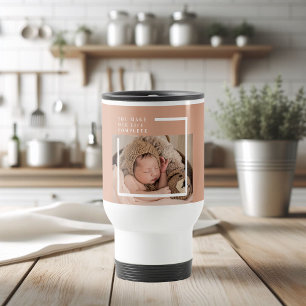 Mug De Voyage Photo du bébé moderne You Make My Life Complete