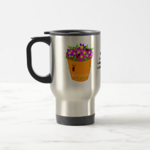 Mug De Voyage Pot de fleurs fantaisiste avec citation d'enseigna