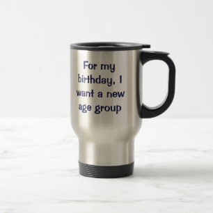 Mug De Voyage Pour mon anniversaire, je veux une nouvelle