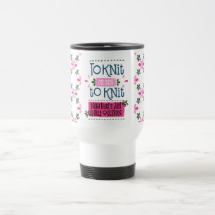 Mug De Voyage Pour tricoter ou ne pas tricoter dire de rétros