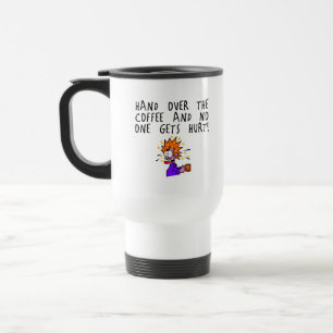Mug De Voyage Remettez le café et personne n'obtient le mal !