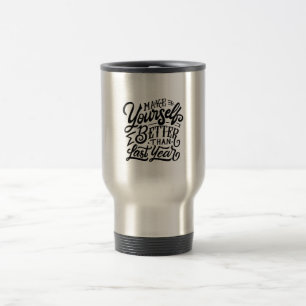Mug De Voyage rendre votre moi meilleur que dernière année