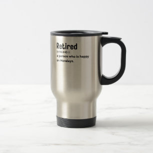 Mug De Voyage Retraité une personne qui est heureux le lundi dr