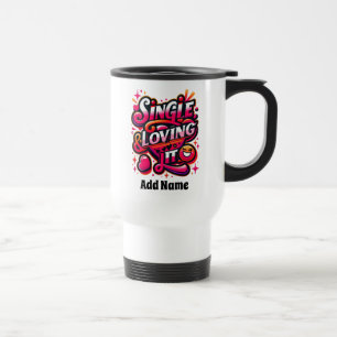 Mug De Voyage Single and Loving It - Empowering Valentine's Day