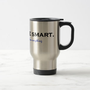 Mug De Voyage Sois intelligente ! Tout remettre en question