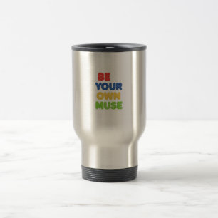 Mug De Voyage Soyez votre propre muse