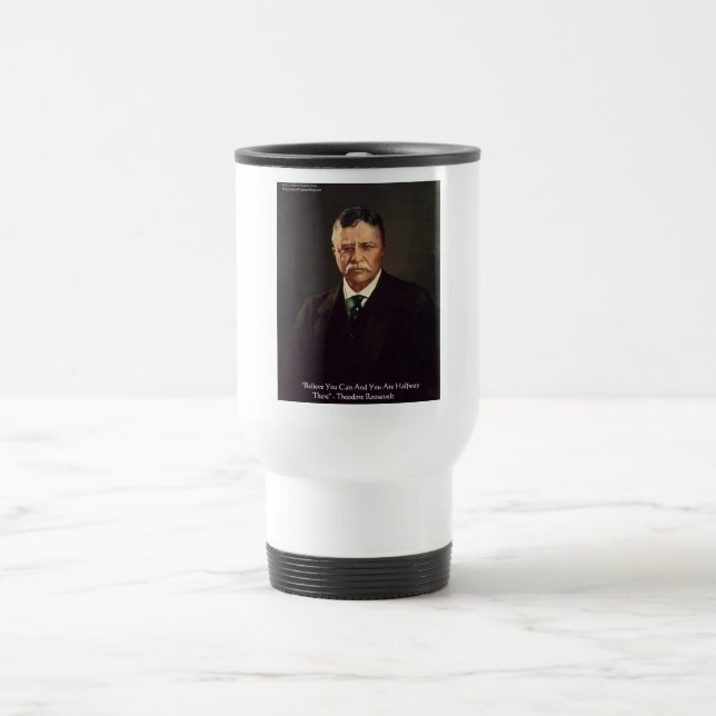Mug De Voyage Teddy Roosevelt "Croyez En Moi" Citation Cadeaux/T (Centre)