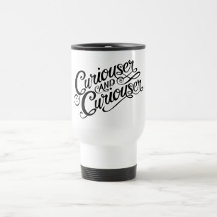 Mug De Voyage Typographie  Curiouser et Curiouser