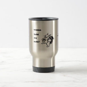 Mug De Voyage un écureuil qui veut juste que vous teniez ses