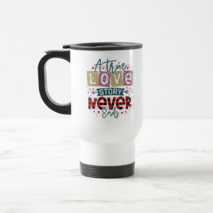 Mug De Voyage Un vrai amour ne finit jamais, Saint Valentin