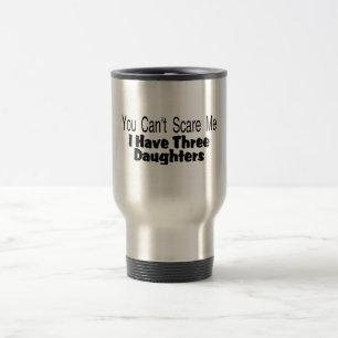 Mug De Voyage Vous biseautés m'effrayez que j'ai trois filles