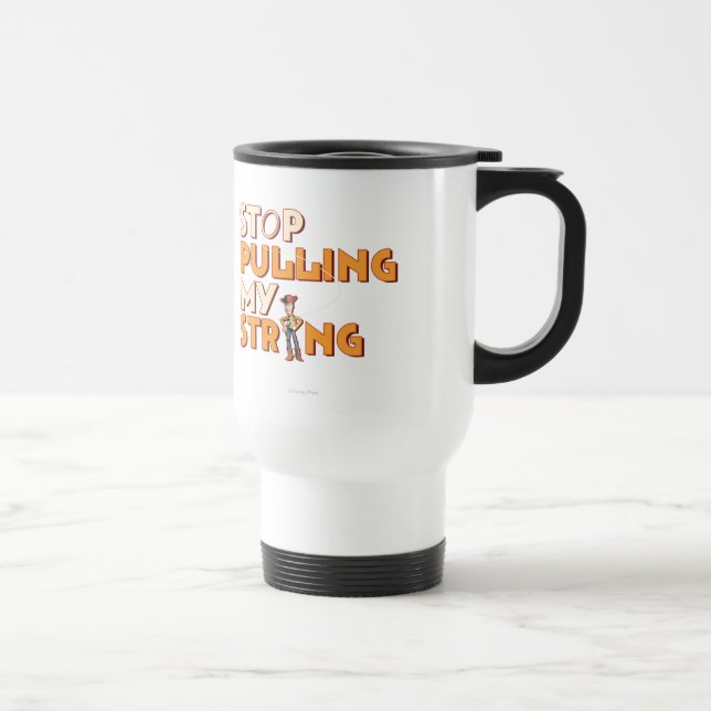 Mug De Voyage Woody : Stop Pulling My String 1 (Droite)