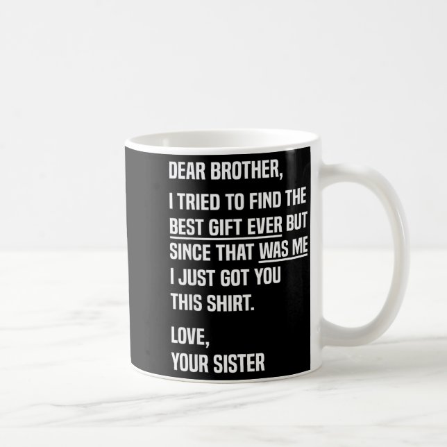 Mug Dear Brother Quote Funny Sibling Humor Joke From S (Droite)