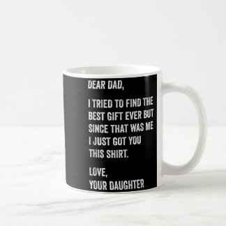 Mug Dear Dad Funny Fathers Day Quote from Daughter to