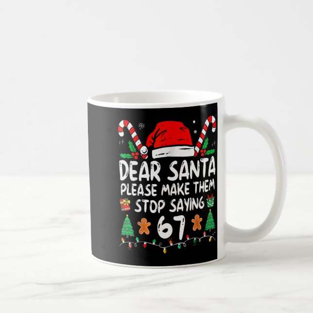 Mug Dear Santa 67 Funny Christmas Six Seven 6-7 Meme M (Droite)