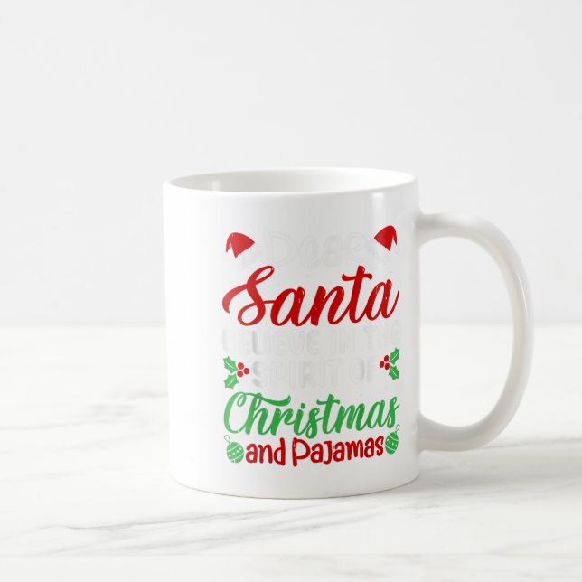 Mug Dear Santa Believe In Srit Of Xmas Pajamas Christm (Droite)