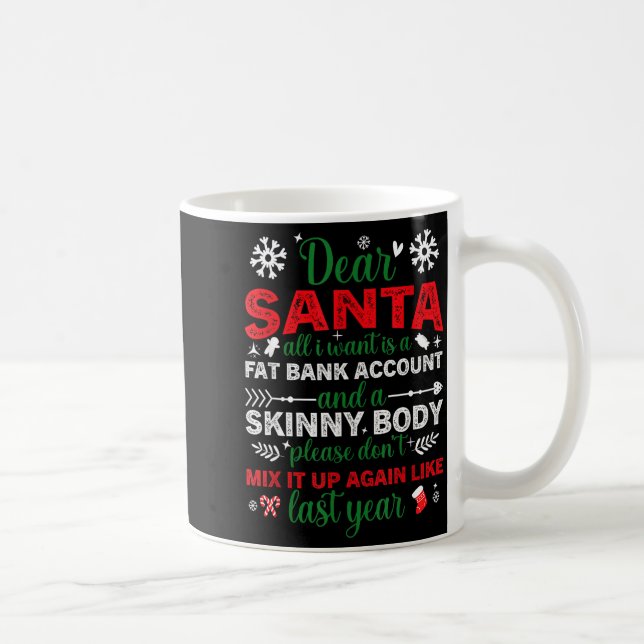 Mug Dear Santa Fat Bank Account Skinny Body Funny Chri (Droite)