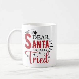 Mug Dear Santa I Really Tried Funny