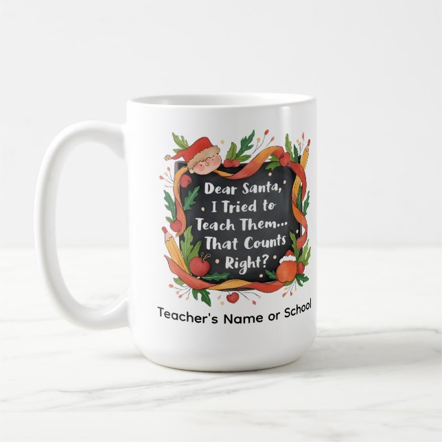 Mug Dear Santa, I Tried to Teach Them… Teacher Gift (Gauche)