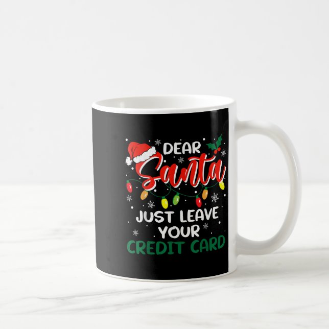 Mug Dear Santa Just Leave Your Credit Card Christmas  (Droite)