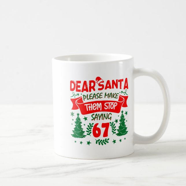 Mug Dear Santa Make Them Stop Saying 6-7 Funny Kids Ch (Droite)