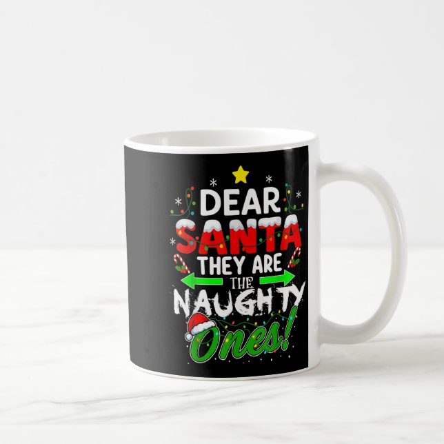 Mug Dear Santa They Are The Naughty Ones Funny  (Droite)