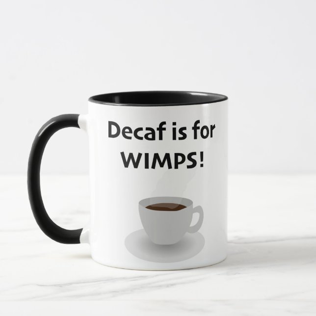 Mug Decaf is for Wimps (Gauche)