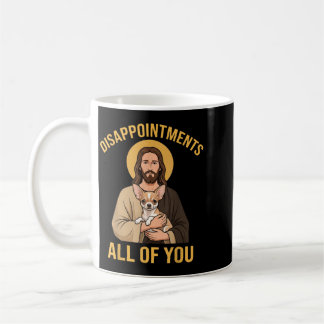 Mug Déçu Vous Tous Drôle Jésus Chihuahua Mème