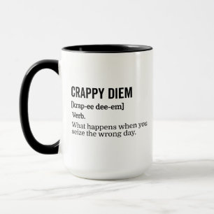 Mug Définition amusante Crappy Diem, Saisir le mauvais