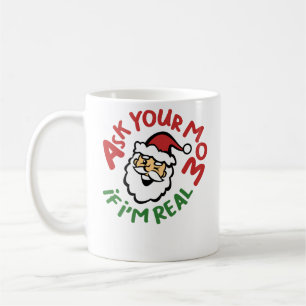 Mug Demandez à votre maman si je suis vrai Noël drô