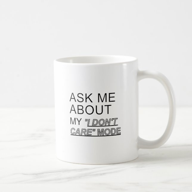 Mug Demandez-moi à propos de Mon mode Je ne m'en fiche (Droite)