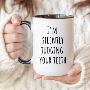 Mug Dentiste, Je Juge Silencieusement Vos Dents Hygién