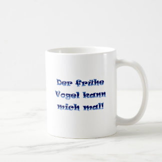 Mug Der frühe Vogel kann mich mal