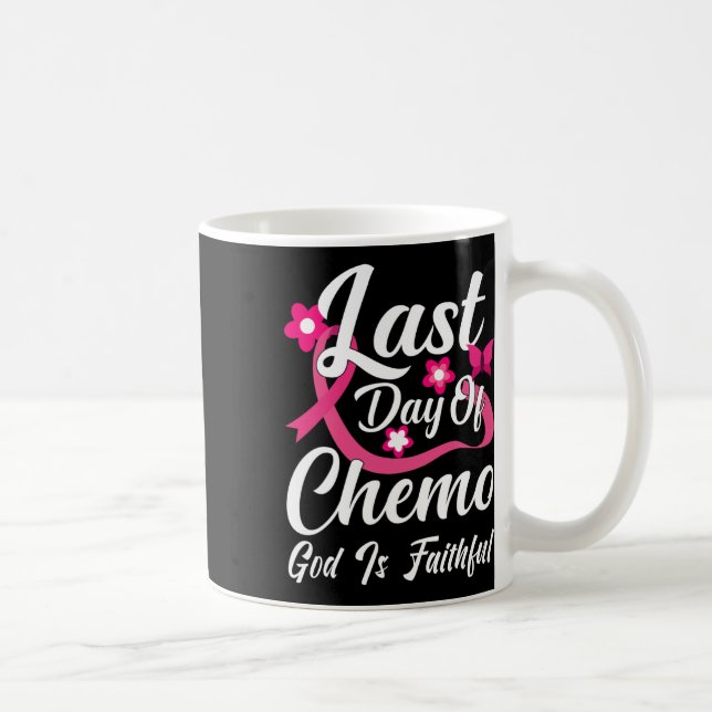 Mug Dernier Jour De Chemo Dieu Est Fidèle (Droite)