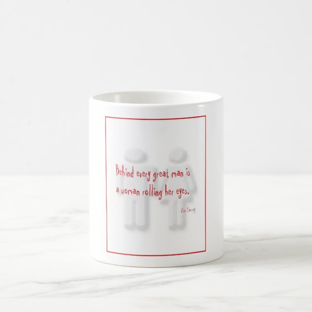 Mug Derrière chaque grand homme est une femme roulant (Centre)
