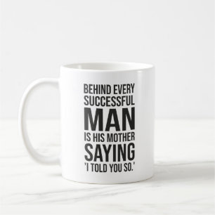 Mug Derrière L'Homme Réussi, Mère Vous Dit Que C'Est A