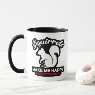 Mug Des écureuils drôles me rendent heureux, vous pas 