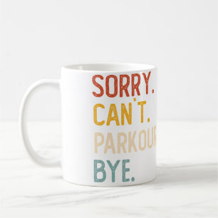 Mug Désolé Can'T Parkour Bye T-Shirts Drôle Amateur De