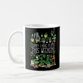 Mug Désolé D'Avoir Des Plantes Ce Week-End
