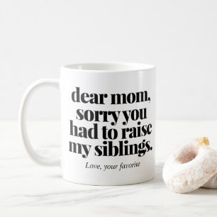 Mug Désolé D'Avoir Dû Élever Mes Frères Mère Drôle