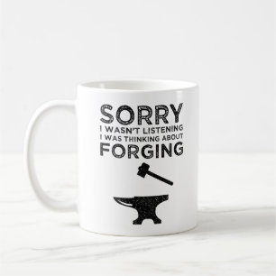 Mug Désolé de ne pas avoir écouté - Penser à Forging