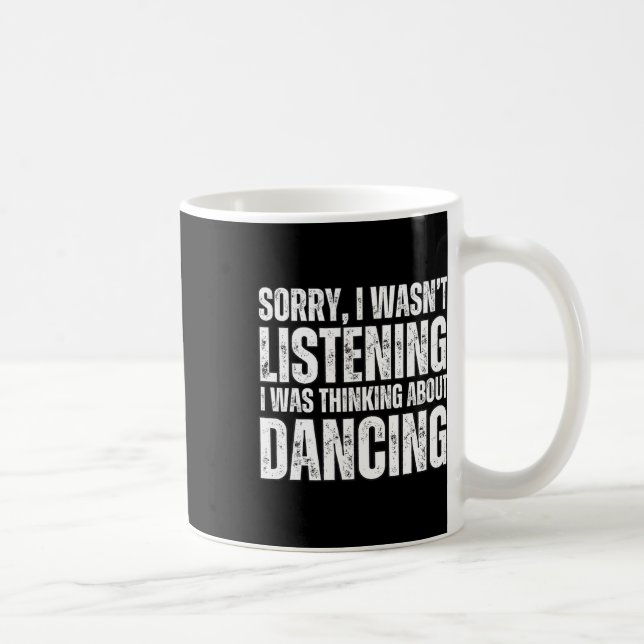 Mug Désolé De Penser À Danser Drôle Dance Da Dance (Droite)