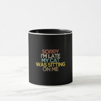 Mug Désolé, J'Ai Tardé Mon Chat Était Assis sur Moi Ca
